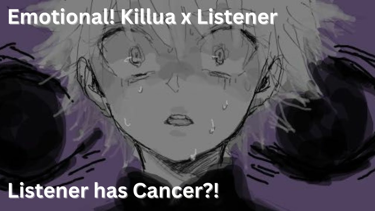 P1| Stage 4 Lung Cancer| Emotional Killua x Listener: " I'm right here with you love"