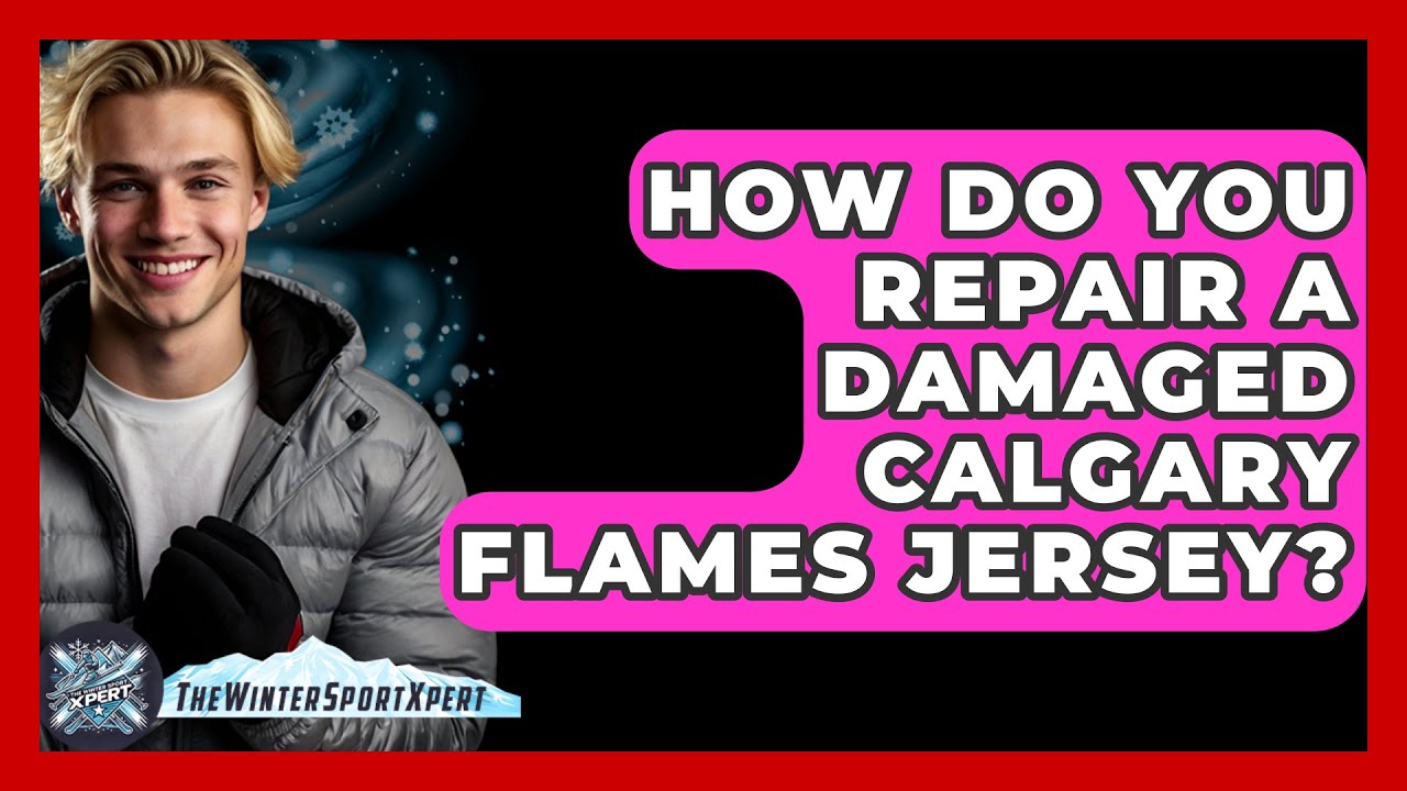 How Do You Repair A Damaged Calgary Flames Jersey? - The Winter Sport Xpert
