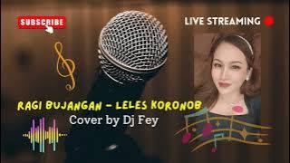 RAGI BUJANGAN - LELES KORONOB (COVER) BY DJ FEY