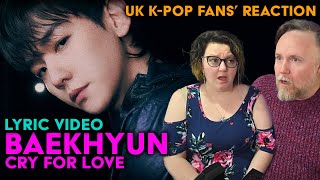 BAEKHYUN - Cry For Love - UK K-Pop Fans Reaction