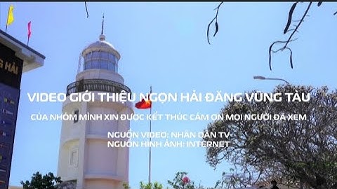 VIDEO GIỚI THIỆU SƠ LƯỢC VỀ NGỌN HẢI ĐĂNG VŨNG TÀU