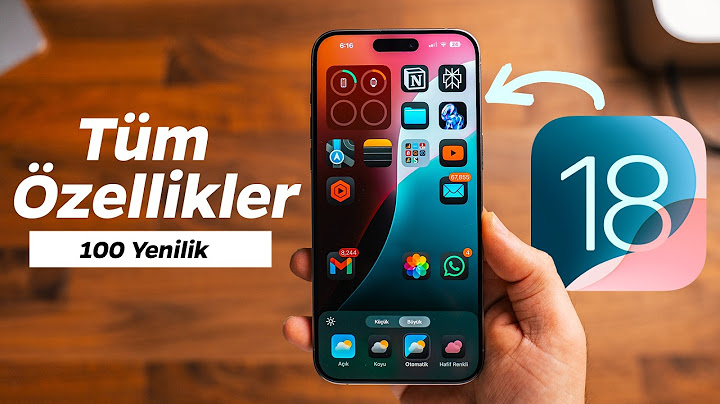 iOS 18 Özellikleri - Tüm Yenilikler