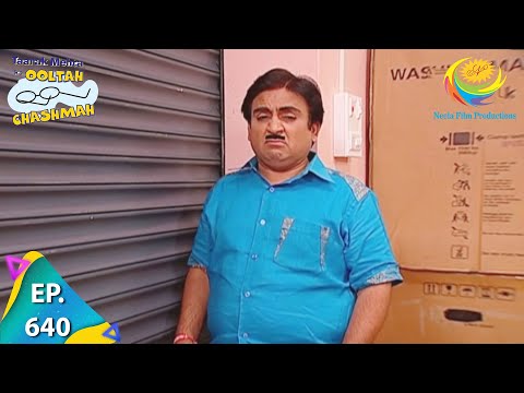 Taarak Mehta Ka Ooltah Chashmah - Episode 640 - Full Episode