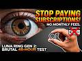 Stop Paying Subscriptions! Luna Ring Gen 2 Brutal 48 Hour Test
