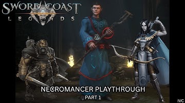 Sword Coast Legends– Necromancer Playthrough | Part 1