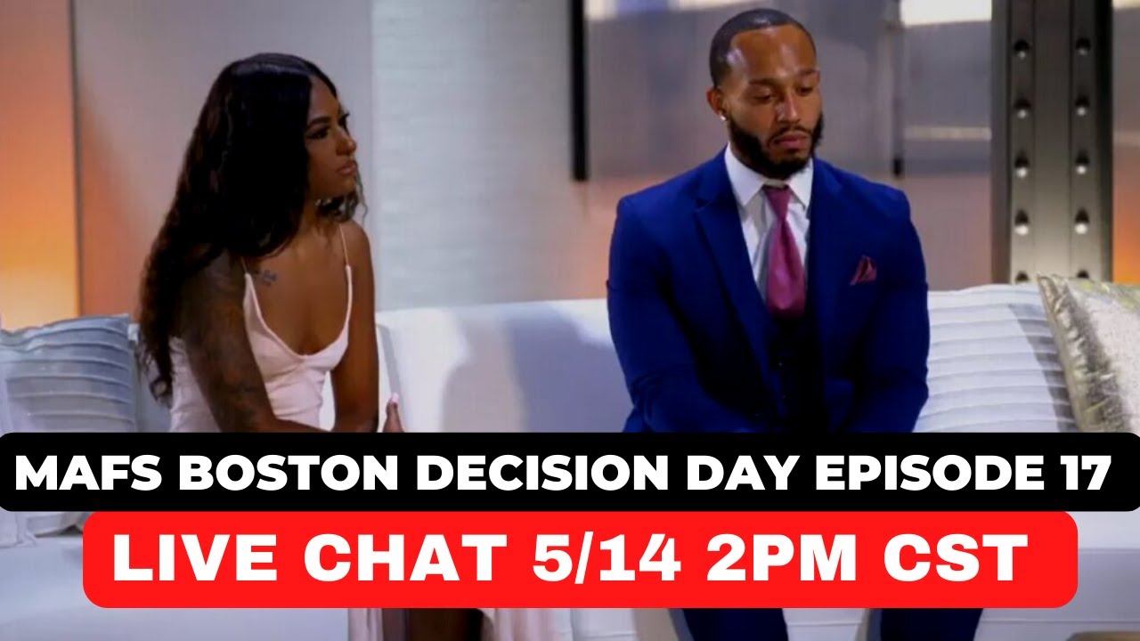 LIVE CHAT 5/14 Decision Day Episode 17 | MARRIED AT FIRST SIGHT BOSTON