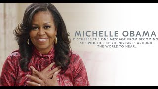 Michelle Obama's Message to Young Girls About Becoming