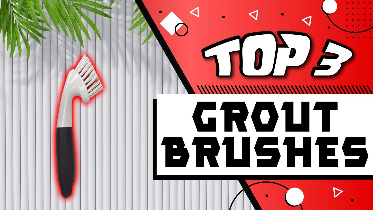 The Best Grout Cleaners and Brushes