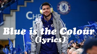 Chelsea Song - Blue is the Colour (lyrics)