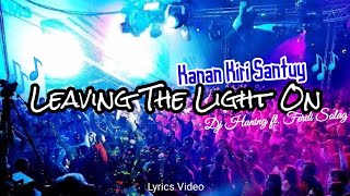 Leaving The Light On 🎶 | Kiri Kanan Santuy | by Dj Haning ft Ferdi Solag   Lirik