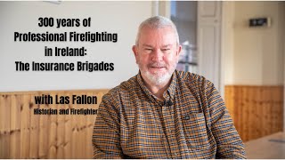 300 years of Professional Firefighting in Ireland: The Insurance Brigades Episode 3/4