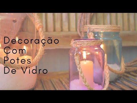 Como Decorar Potes de Vidro - Reciclagem de Vidros - Lanterna