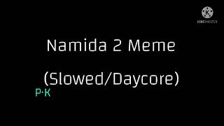 Namida 2 Meme (Slowed/Daycore)