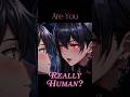 She Asked Me…“Are You Really Human?”