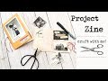 Project Zine - craft with me!
