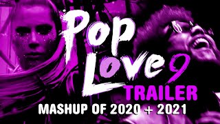 PopLove 9 - TRAILER - Mashup Of 2020 +2021