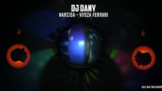 Narcisa - Viteza Ferrari ( DJ DANY - REMIX )