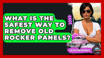 What Is The Safest Way To Remove Old Rocker Panels? - Car Collector Enthusiasts
