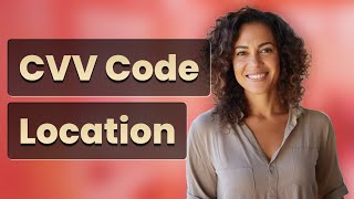 Where Exactly Is the CVV Code on Debit and Credit Cards?