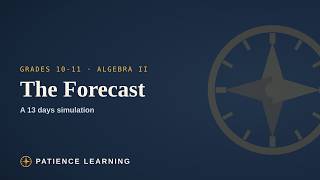 The Forecast — an Algebra II Classroom Simulation (Grades 10–11) | PATIENCE Learning