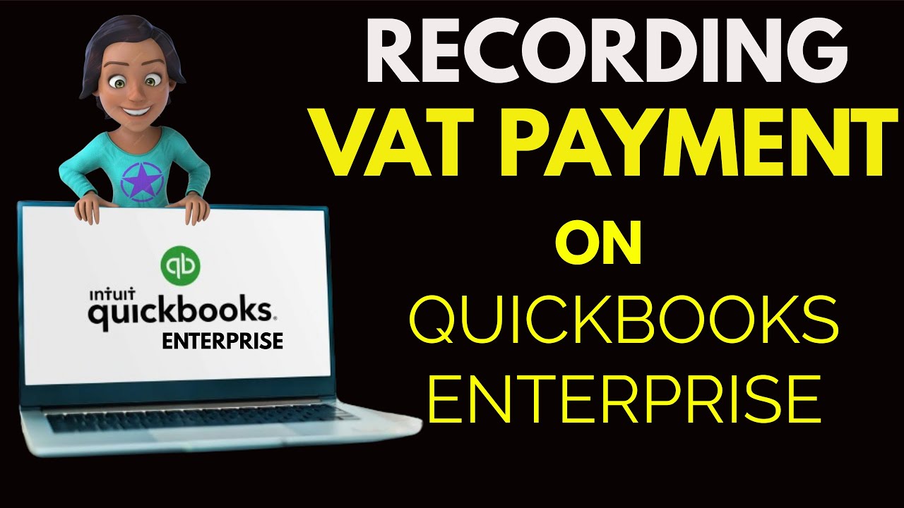 HOW TO RECORD VAT PAYMENT ON QUICKBOOKS ENTERPRISEA STEP BY STEP GUIDE YouTube