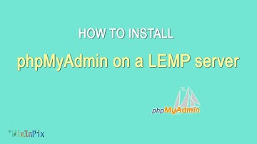 How To Install phpMyAdmin on a LEMP server