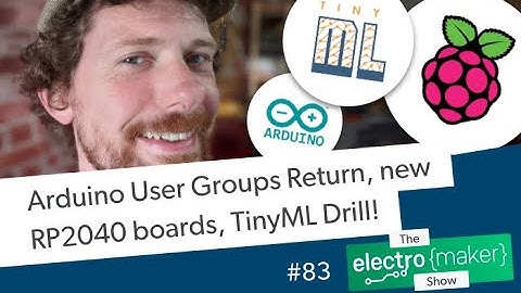 Arduino User Groups Return, new RP2040 boards, TinyML Drill!