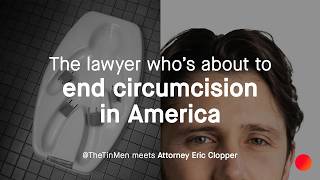 Is circumcision child abuse? Attorney Eric Clopper meets TheTinMen