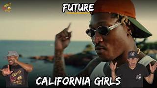 FUTURE - CALIFORNIA GIRLS REACTION | The Real Me Keeps Delivering