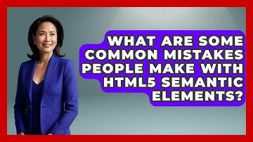 What Are Some Common Mistakes People Make With HTML5 Semantic Elements? | Simple HTML Studio News