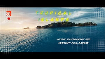 Tropical Islands in Houdini and Redshift Course preview renders