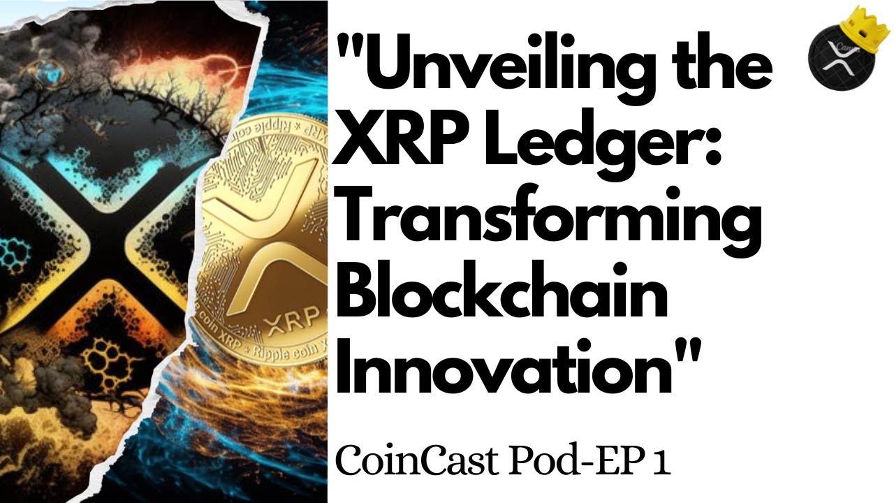 "Unveiling the XRP Ledger Transforming Blockchain Innovation" EP1