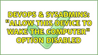 DevOps & SysAdmins: "Allow this device to wake the computer" option disabled
