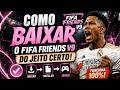 A MANEIRA CORRETA DE COMPRAR O FIFA FRIENDS V9