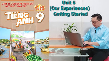 Tiếng Anh Lớp 9 | Unit 5 (Our Experiences) | Getting Started