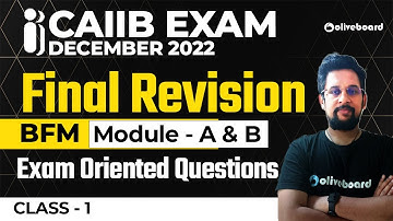 CAIIB Dec 2022 | CAIIB BFM | Module - A & B | Final Revision | Exam Oriented Questions | Class - 1
