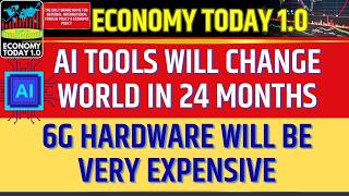 AI tools will Change world in 24 Months, 6G Hardware will be very Expensive