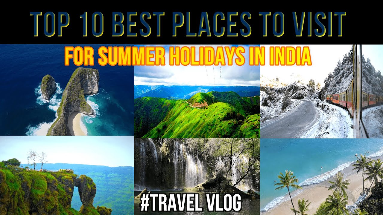 Top 10 Best Places to Visit in Summer in India | May & June # Travel # ...