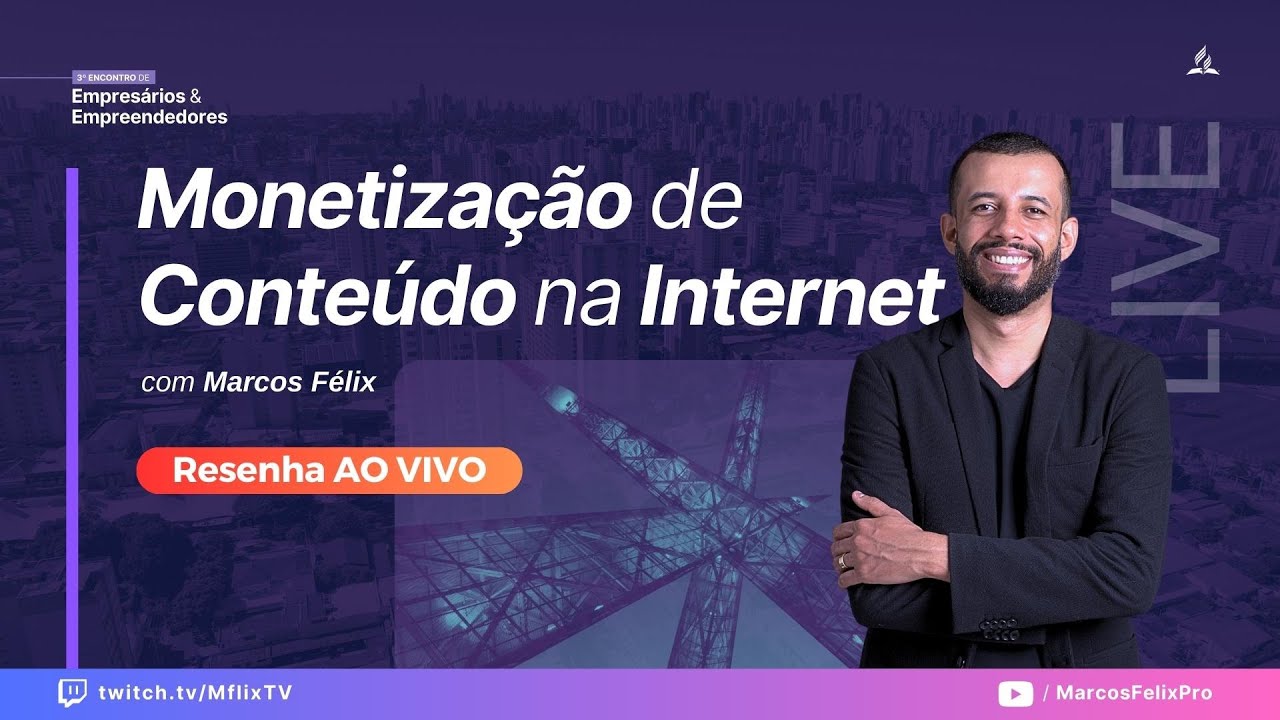 COMO MONETIZAR CONTEÚDO NA INTERNET → Resenha 3º Encontro de Empresários & Empreendedores