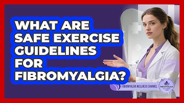 What Are Safe Exercise Guidelines For Fibromyalgia? - Fibromyalgia Wellness Channel