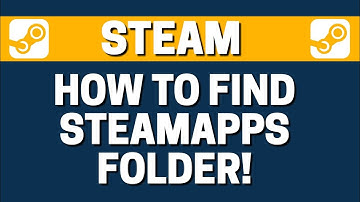 How To Find Your Steam / Steamapps Folder