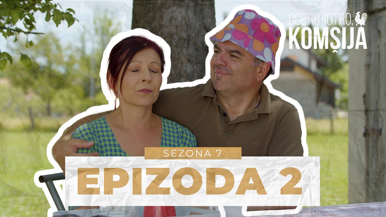 DOBRO JUTRO, KOMŠIJA -  2 EPIZODA (SEZONA 7)