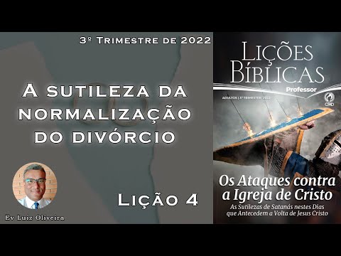 3Trim2022 - Lição 4 - A sutileza da normalização do divórcio - Ev Luiz Oliveira - CPAD - EBD