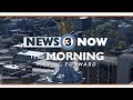 News 3 now this morning may 14 2024