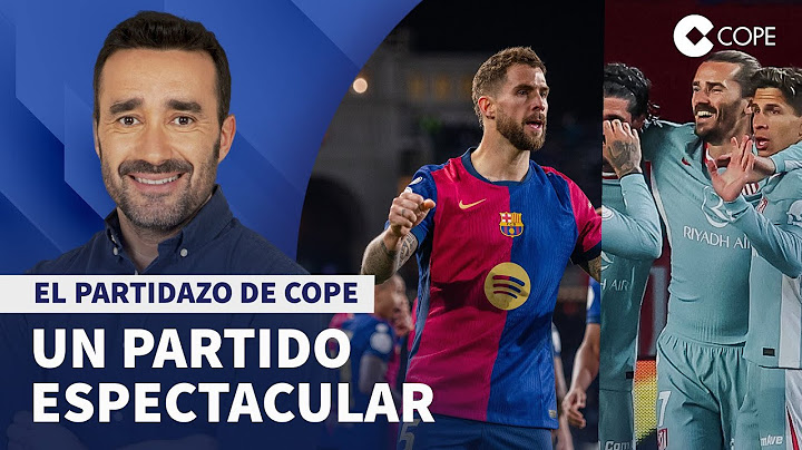 🔴 BARCELONA Y ATLETI EMPATAN EN UN PARTIDO ESPECTACULAR  I El Partidazo de COPE, con Juanma Castaño