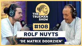 The Trueman Show #108 Rolf Nuyts ‘De matrix doorzien’