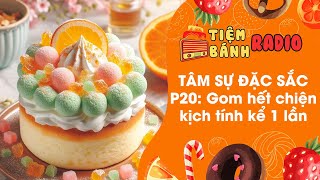 Tuyển tập Radio đặc sắc P20 🌈 Gom chuyện kịch tính kể cho mấy bè nghe 🌈 Tiệm Bánh Radio