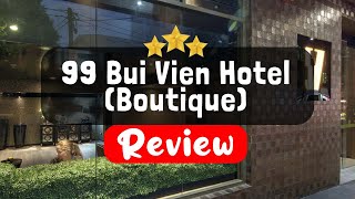 99 Bui Vien Hotel (Boutique), Ho Chi Minh City Review - Is This Hotel Worth It?