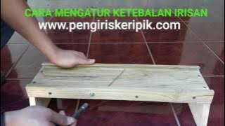 CARA MENGATUR KETEBALAN IRISAN PEMOTON SINGKONG,PISANG,KENTANG,TEMPE