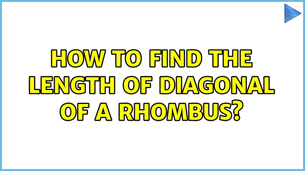 how-to-find-the-length-of-diagonal-of-a-rhombus-2-solutions-youtube